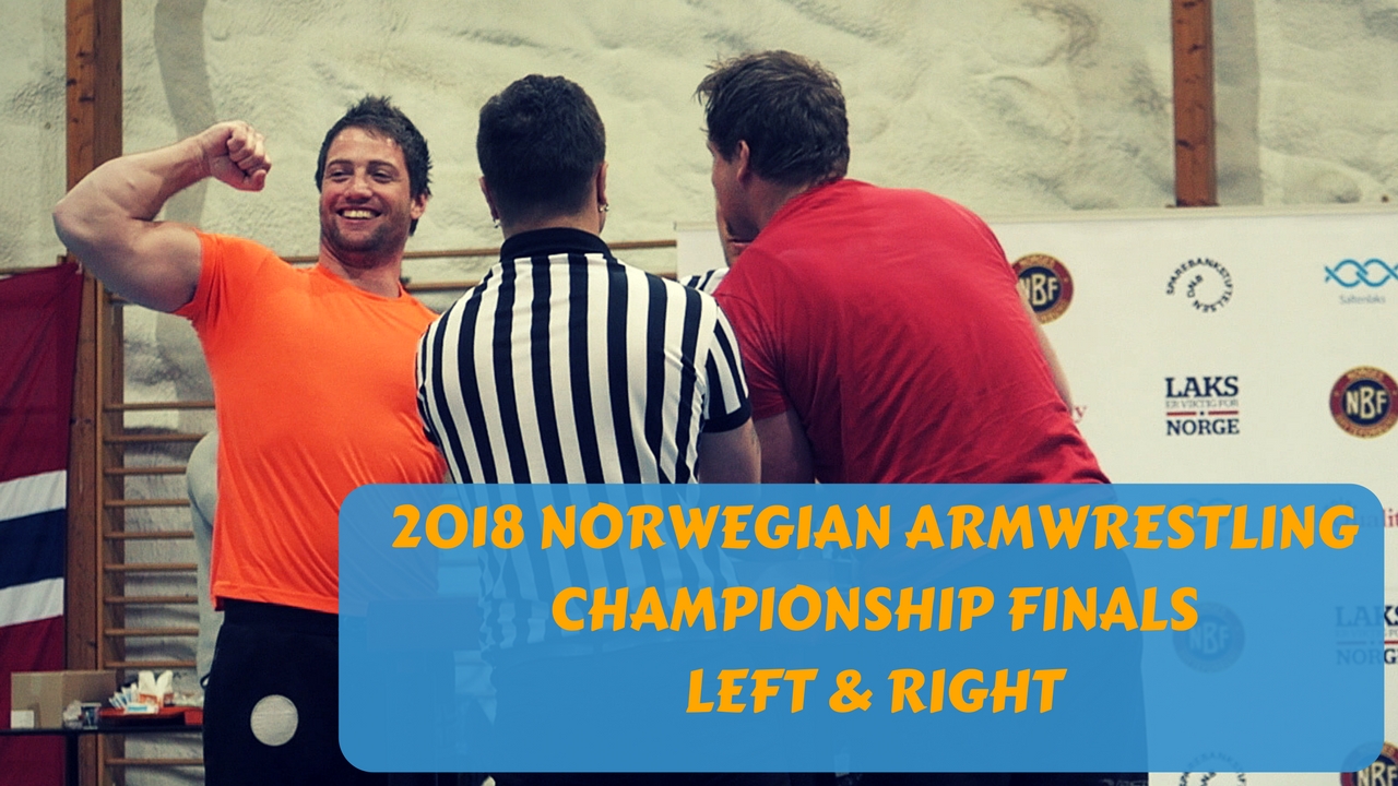 2018 Norwegian National Armwrestling Championship FINALSLEFT & RIGHT